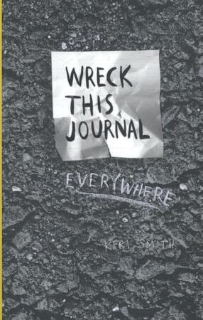 Wreck This Journal Everywhere - Keri Smith Wreck This Journal Everywhere - Keri Smith