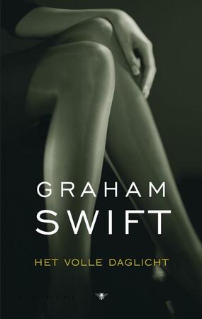 Het volle daglicht - Graham Swift, Else Hoog Het volle daglicht - Graham Swift, Else Hoog
