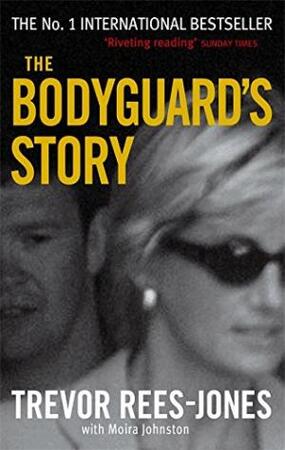 The Bodyguard's Story - Trevor Rees-Jones, Moira Johnston The Bodyguard's Story - Trevor Rees-Jones, Moira Johnston