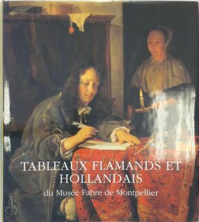 Tableaux flamands et hollandais du Musee Fabre de Montpellier - Q. Buvelot, M. Hilaire, O. Zeder (ISBN 9789040092343)