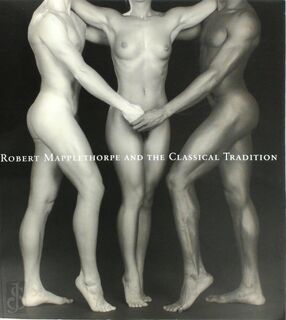 Robert Mapplethorpe and the Classical Tradition - Robert Mapplethorpe, Germano Celant, Arkadiĭ Ippolitov, Karole P. B. Vail, Deutsche Guggenheim (ISBN 9780892073139)