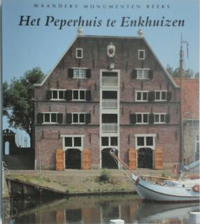 Het Peperhuis te Enkhuizen - Jorien Jas, Mieke Scharloo, Helma van de Wetering (ISBN 9789040098444)