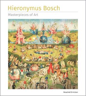 Hieronymus Bosch Masterpieces of Art - Rosalind Ormiston (ISBN 9781835622865)