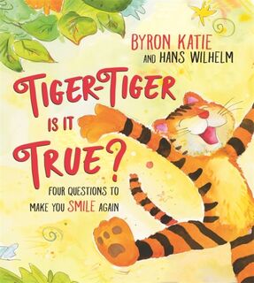 Tiger-Tiger, Is It True? - Byron Katie, Hans Wilhelm (ISBN 9781401962173)
