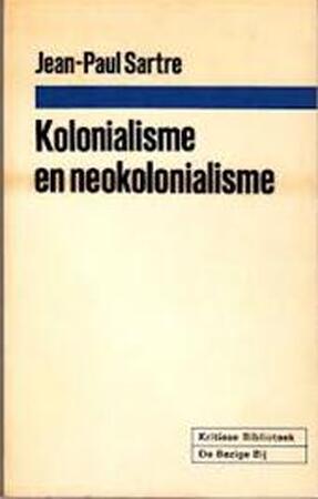 Kolonialisme en neokolonialisme - Jean-Paul Sartre Kolonialisme en neokolonialisme - Jean-Paul Sartre