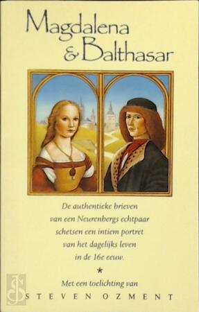 Magdalena & Balthasar - Steven Ozment, Magdalena, Balthasar, Pauline Moody Magdalena & Balthasar - Steven Ozment, Magdalena, Balthasar, Pauline Moody