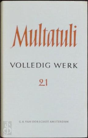 Multatuli Volledig werk 21 - Multatuli Multatuli Volledig werk 21 - Multatuli