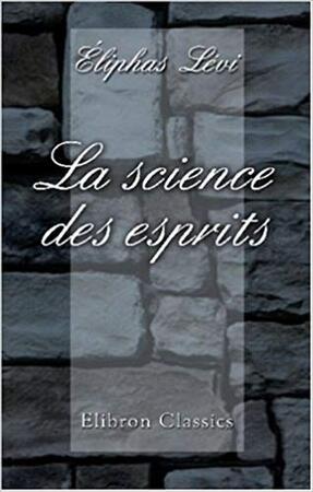 La Science des Esprits - Éliphas Lévi La Science des Esprits - Éliphas Lévi