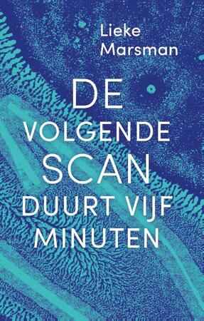 De volgende scan duurt vijf minuten - Lieke Marsman De volgende scan duurt vijf minuten - Lieke Marsman