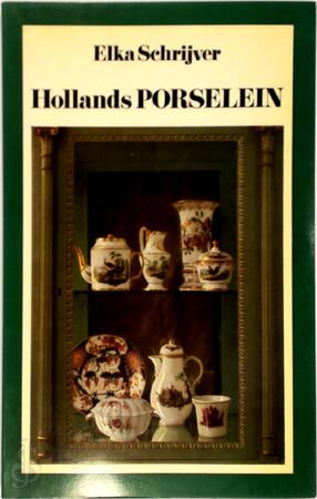 Hollands porselein - Elka Schrijver Hollands porselein - Elka Schrijver