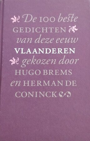 100 beste gedichten van deze eeuw : Vlaanderen - Herman de Coninck 100 beste gedichten van deze eeuw : Vlaanderen - Herman de Coninck