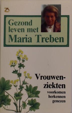 Vrouwenziekten - Maria Treben, D. van Heerde-van der Starre Vrouwenziekten - Maria Treben, D. van Heerde-van der Starre