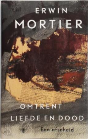 Omtrent liefde en dood - Erwin Mortier Omtrent liefde en dood - Erwin Mortier