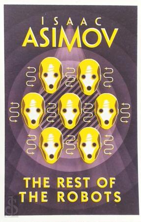 The Rest Of The Robots - Isaac Asimov The Rest Of The Robots - Isaac Asimov