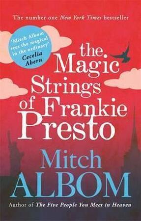 The Magic Strings of Frankie Presto - Mitch Albom The Magic Strings of Frankie Presto - Mitch Albom