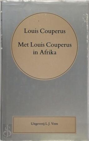 Met Louis Couperus in Afrika - Louis Couperus Met Louis Couperus in Afrika - Louis Couperus