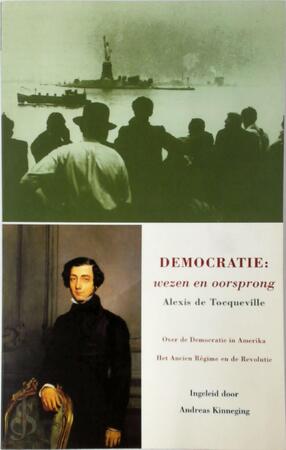 Democratie: wezen en oorsprong - Alexis De Tocqueville, Andreas Kinneging Democratie: wezen en oorsprong - Alexis De Tocqueville, Andreas Kinneging
