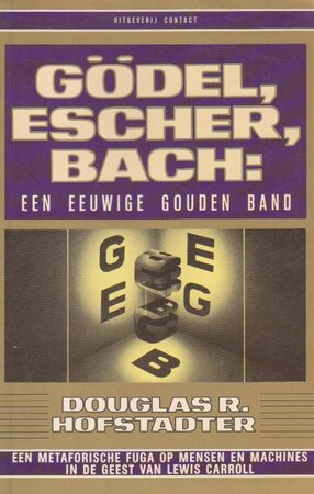 Gödel, Escher, Bach - Een eeuwige gouden band - Douglas R. Hofstadter, Ronald J. H. Jonkers Gödel, Escher, Bach - Een eeuwige gouden band - Douglas R. Hofstadter, Ronald J. H. Jonkers