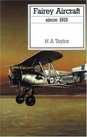 Fairey Aircraft Since 1915 - H. A. Taylor Fairey Aircraft Since 1915 - H. A. Taylor