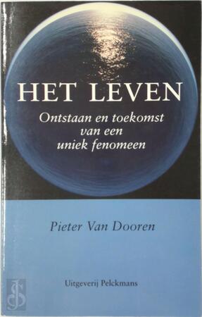 Het leven. Ontstaan en toekomst van een uniek fenomeen - P. van Dooren Het leven. Ontstaan en toekomst van een uniek fenomeen - P. van Dooren