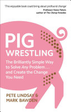 Pig Wrestling - Pete Lindsay, Mark Bawden Pig Wrestling - Pete Lindsay, Mark Bawden