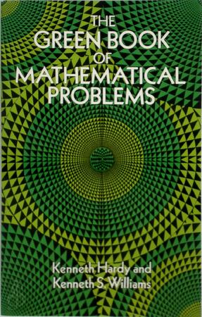 The Green Book of Mathematical Problems - Kenneth Hardy, Kenneth S. Williams