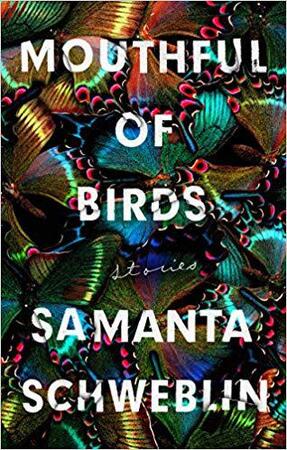 Mouthful of birds - Samanta Schweblin Mouthful of birds - Samanta Schweblin