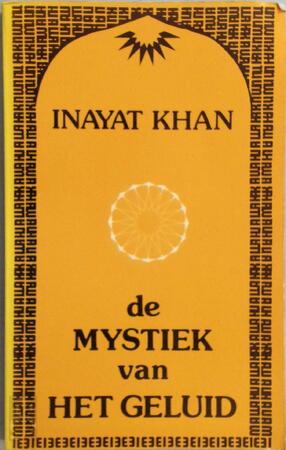 Mystiek van het geluid - Inayat Khan Mystiek van het geluid - Inayat Khan