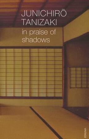 In Praise of Shadows - junichiro tanizaki In Praise of Shadows - junichiro tanizaki