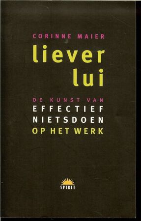 Liever lui: De kunst van effectief nietsdoen op het werk - Corinne Maier