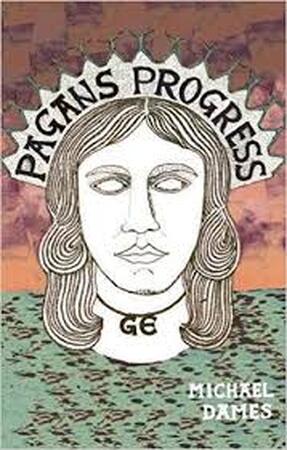Pagan's Progress: A Ge-Ography Primer - Michael Dames Pagan's Progress: A Ge-Ography Primer - Michael Dames