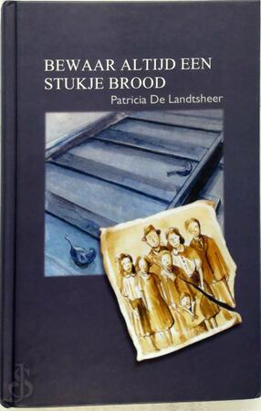 Bewaar altijd een stukje brood - P. de Landtsheer Bewaar altijd een stukje brood - P. de Landtsheer