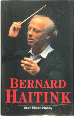 Bernard Haitink - Simon Mundy