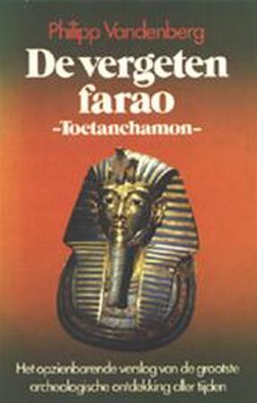 De vergeten farao -Toetanchamon- - P. Vandenberg De vergeten farao -Toetanchamon- - P. Vandenberg