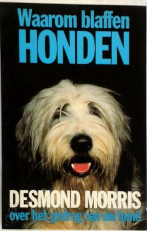 Waarom blaffen honden - Desmond Morris, Titia Rutten-kooistra Waarom blaffen honden - Desmond Morris, Titia Rutten-kooistra