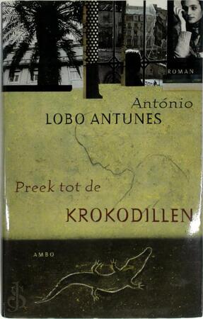 Preek tot de krokodillen - A. Lobo Antunes Preek tot de krokodillen - A. Lobo Antunes