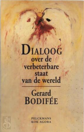 Dialoog over de verbeterbare staat van de wereld - G. Bodifee Dialoog over de verbeterbare staat van de wereld - G. Bodifee