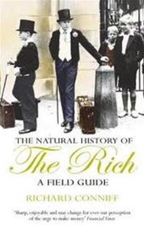The Natural History of the Rich - Richard Conniff