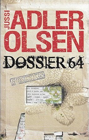 Dossier 64 - Jussi Adler Olsen Dossier 64 - Jussi Adler Olsen