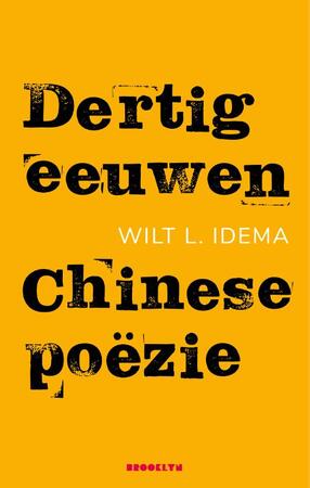 Dertig eeuwen Chinese poëzie - Wilt L. Idema Dertig eeuwen Chinese poëzie - Wilt L. Idema