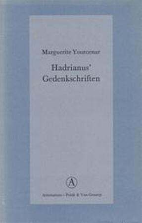 Hadrianus' gedenkschriften - Marguerite Yourcenar Hadrianus' gedenkschriften - Marguerite Yourcenar