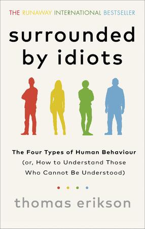 Surrounded by idiots - Thomas Erikson Surrounded by idiots - Thomas Erikson
