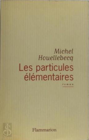 Les particules élémentaires - Michel Houellebecq