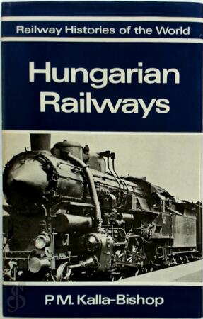 Hungarian Railways - P. M. Kalla-Bishop Hungarian Railways - P. M. Kalla-Bishop