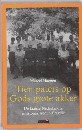 Tien paters op Gods grote akker - Marcel Haenen Tien paters op Gods grote akker - Marcel Haenen
