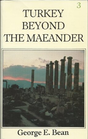 Turkey Beyond the Maeander - George Ewart Bean