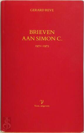 Brieven aan Simon C. 1971-1975 - Gerard Reve Brieven aan Simon C. 1971-1975 - Gerard Reve