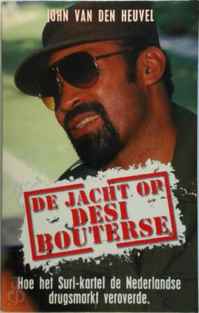 De jacht op Desi Bouterse - John van den Heuvel