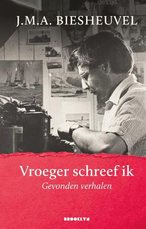Vroeger schreef ik, nu leef ik - J.M.A. Biesheuvel Vroeger schreef ik, nu leef ik - J.M.A. Biesheuvel