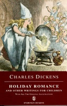 Holiday Romance and Other Writings for Children - Charles Dickens Holiday Romance and Other Writings for Children - Charles Dickens